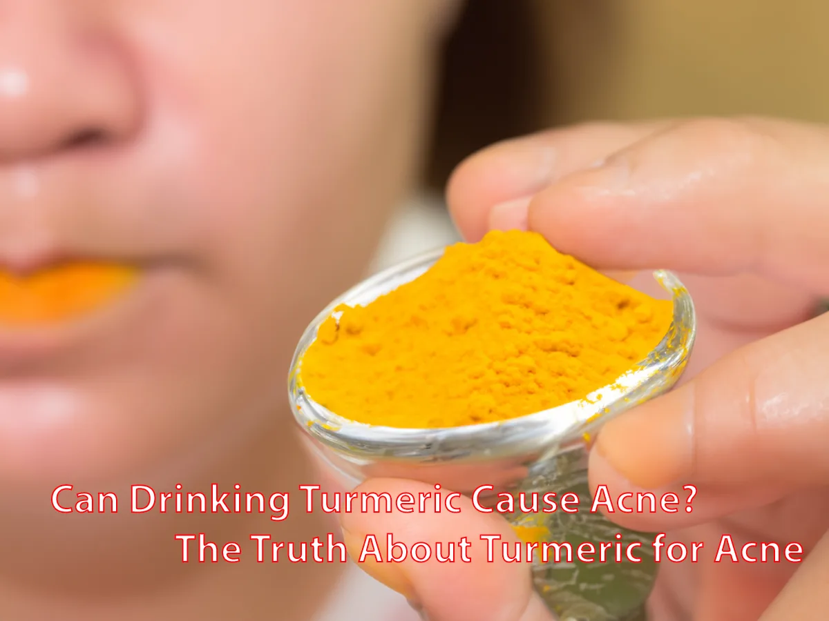 Can Drinking Turmeric Cause Acne? The Truth About Turmeric for Acne