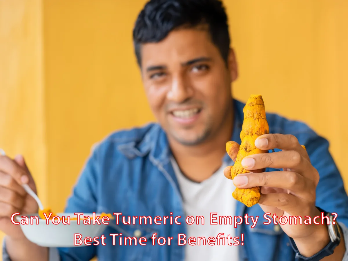 Can You Take Turmeric on Empty Stomach? Best Time for Benefits!