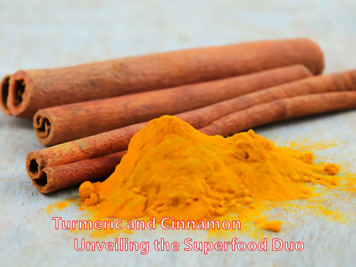 Turmeric and Cinnamon: Unveiling the Superfood Duo