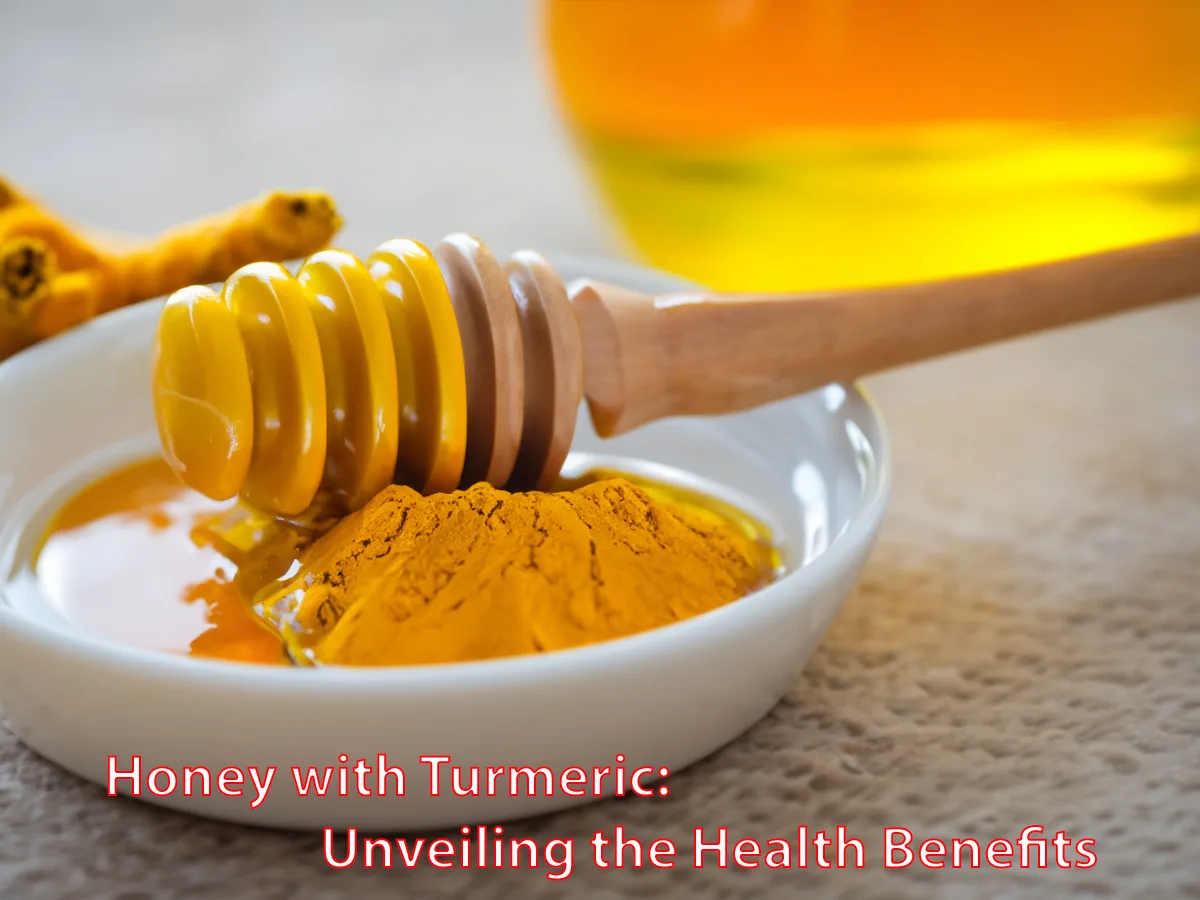 Honey with Turmeric: Unveiling the Health Benefits